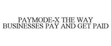 PAYMODE-X THE WAY BUSINESSES PAY AND GET PAID