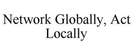 NETWORK GLOBALLY, ACT LOCALLY