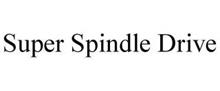 SUPER SPINDLE DRIVE