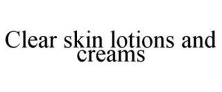 CLEAR SKIN LOTIONS AND CREAMS