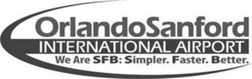 ORLANDO SANFORD INTERNATIONAL AIRPORT WE ARE SFB: SIMPLER. FASTER. BETTER.