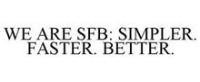 WE ARE SFB: SIMPLER. FASTER. BETTER.