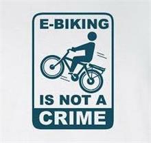 E-BIKING IS NOT A CRIME