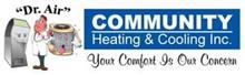 "DR. AIR" COMMUNITY HEATING & COOLING INC. YOUR COMFORT IS OUR CONCERN