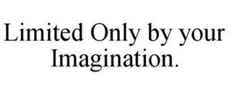 LIMITED ONLY BY YOUR IMAGINATION.