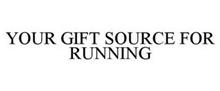 YOUR GIFT SOURCE FOR RUNNING