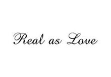 REAL AS LOVE