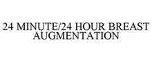 24 MINUTE/24 HOUR BREAST AUGMENTATION