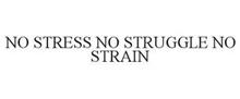 NO STRESS NO STRUGGLE NO STRAIN