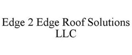 EDGE 2 EDGE ROOF SOLUTIONS LLC