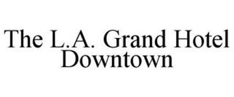 THE L.A. GRAND HOTEL DOWNTOWN
