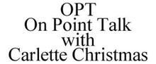 OPT ON POINT TALK WITH CARLETTE CHRISTMAS