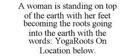 A WOMAN IS STANDING ON TOP OF THE EARTH WITH HER FEET BECOMING THE ROOTS GOING INTO THE EARTH WITH THE WORDS: YOGAROOTS ON LOCATION BELOW.