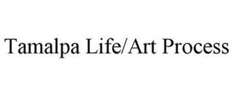 TAMALPA LIFE/ART PROCESS