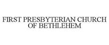 FIRST PRESBYTERIAN CHURCH OF BETHLEHEM