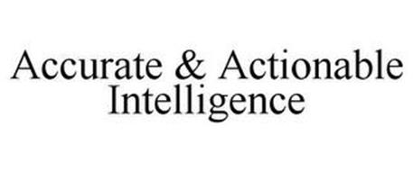 ACCURATE & ACTIONABLE INTELLIGENCE