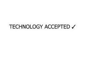 TECHNOLOGY ACCEPTED