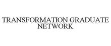 TRANSFORMATION GRADUATE NETWORK