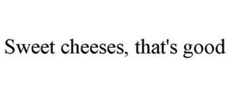 SWEET CHEESES, THAT'S GOOD