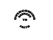 OVERCOMING BARRIERS TO FAITH