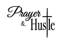 PRAYER & HUSTLE