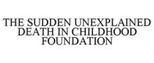 THE SUDDEN UNEXPLAINED DEATH IN CHILDHOOD FOUNDATION