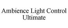 AMBIENCE LIGHT CONTROL ULTIMATE