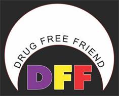 DFF DRUG FREE FRIEND