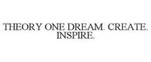 THEORY ONE DREAM. CREATE. INSPIRE.