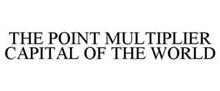 THE POINT MULTIPLIER CAPITAL OF THE WORLD