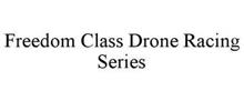 FREEDOM CLASS DRONE RACING SERIES