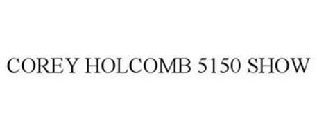 COREY HOLCOMB 5150 SHOW