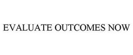 EVALUATE OUTCOMES NOW