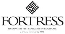 FF FORTRESS SECURING THE NEXT GENERATION OF HEALTHCARE A PRIVATE EXCHANGE BY FOY