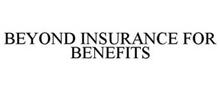 BEYOND INSURANCE FOR BENEFITS