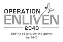 OPERATION ENLIVEN 2040 ENDING OBESITY ON THE PLANET BY 2040