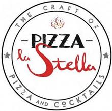 PIZZA LA STELLA, AND THE CRAFT OF PIZZA AND COCKTAILS