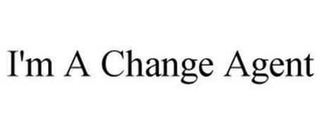 I'M A CHANGE AGENT