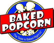 BAKED POPCORN THE TASTE IS BAKED RIGHT IN!