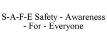 S-A-F-E SAFETY - AWARENESS - FOR - EVERYONE
