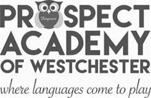 PROSPECT DAYCARE ACADEMY OF WESTCHESTERWHERE LANGUAGES COME TO PLAY