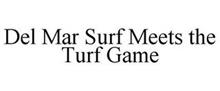 DEL MAR SURF MEETS THE TURF GAME