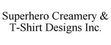 SUPERHERO CREAMERY & T-SHIRT DESIGNS INC.