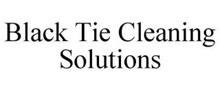 BLACK TIE CLEANING SOLUTIONS