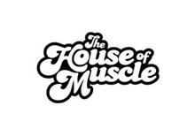 THE HOUSE OF MUSCLE