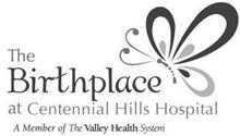 THE BIRTHPLACE AT CENTENNIAL HILLS HOSPITAL A MEMBER OF THE VALLEY HEALTH SYSTEM