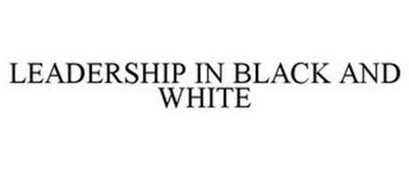 LEADERSHIP IN BLACK AND WHITE