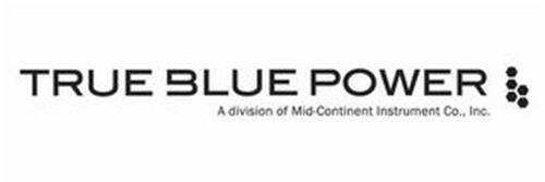 TRUE BLUE POWER A DIVISION OF MID-CONTINENT INSTRUMENT CO., INC.