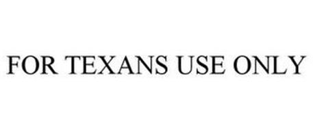 FOR TEXANS USE ONLY
