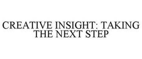 CREATIVE INSIGHT: TAKING THE NEXT STEP